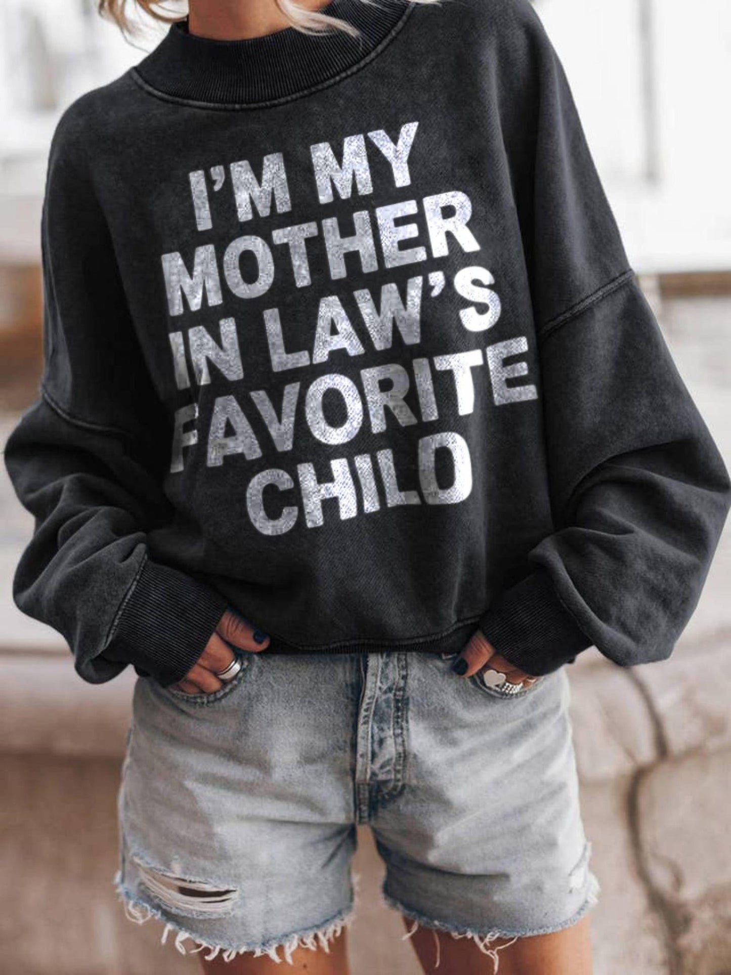 I'm my mother in laws favorite child crewneck
