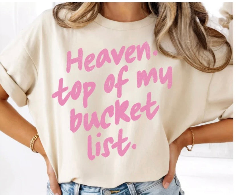 Heaven top of my bucket list tee