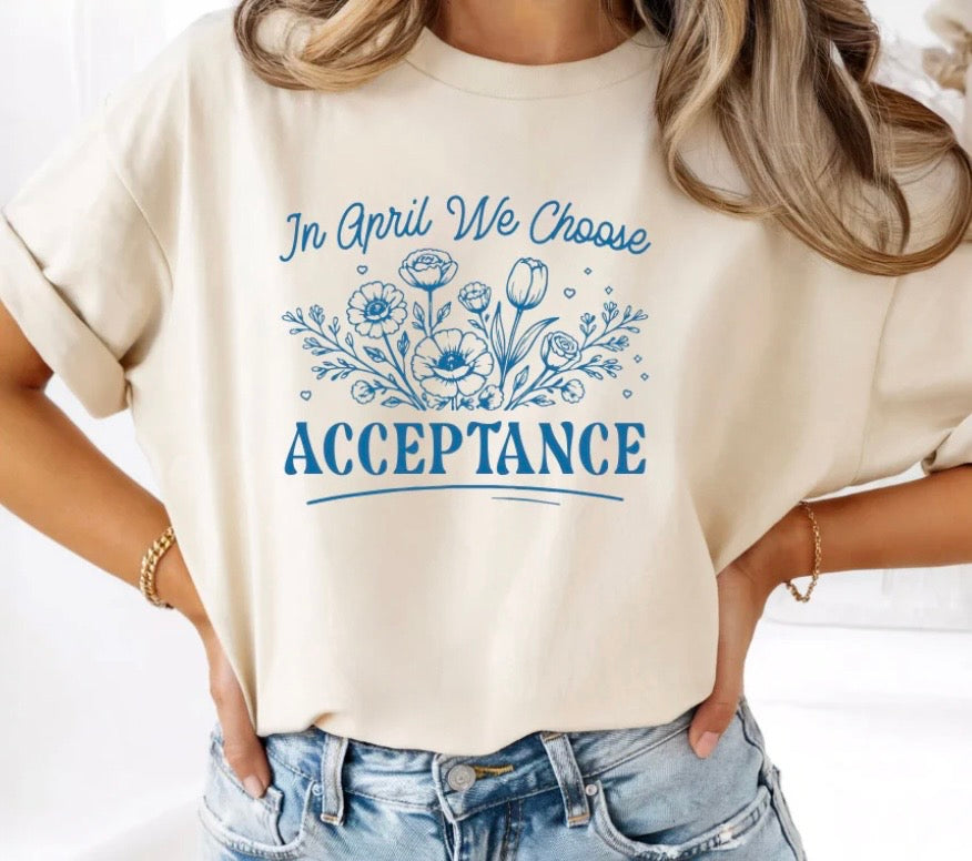 In April we choose acceptance tee