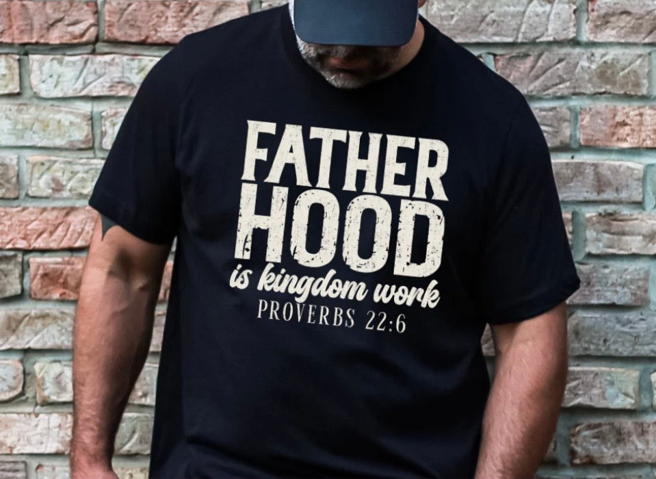 Fatherhood is Kingdom Work Tee