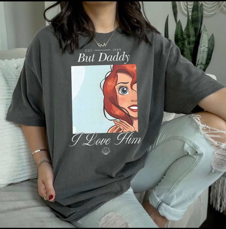 But Daddy I Love Him Tee