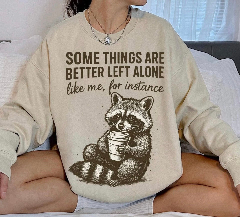 Some Things are better left alone Crewneck