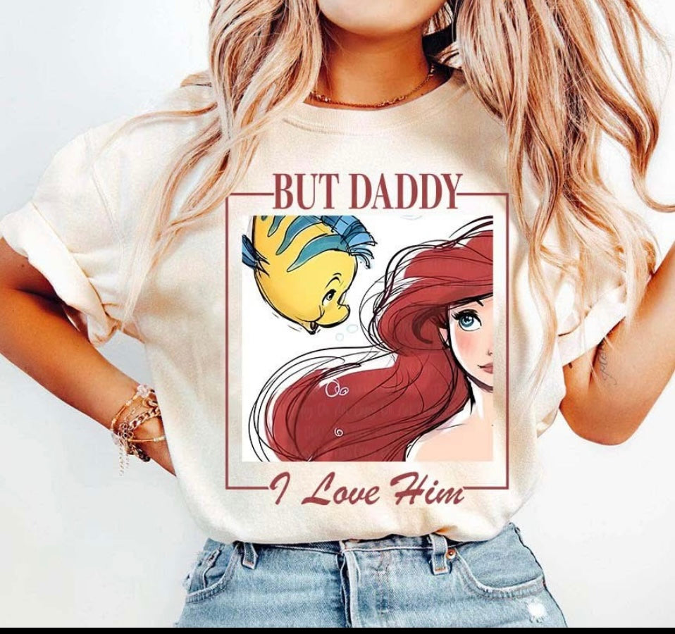 But Daddy I love Him Mermaid Tee