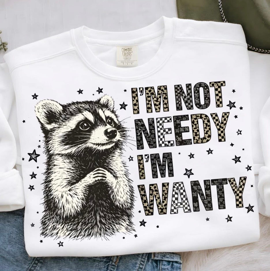 I'm not wanty I'm needy Crewneck