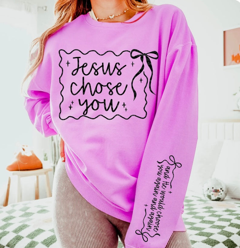 Jesus Chose You Crewneck