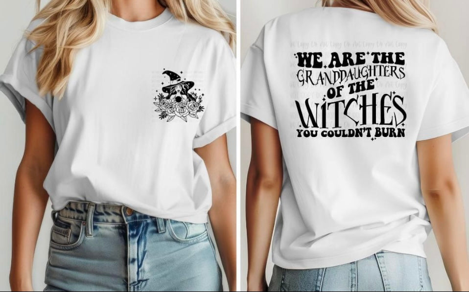We are the Granddaughters of the witches you couldn't burn tee
