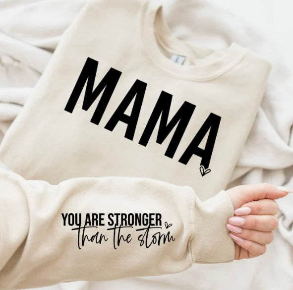 Mama you are stronger than the storm crewneck