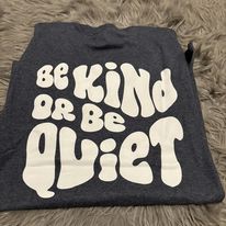 Be Kind Or Be Quiet Tee