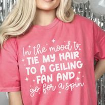 In the mood to tie my hair to the fan tee