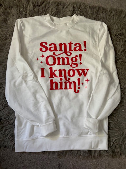 Santa Omg I Know Him Crewneck