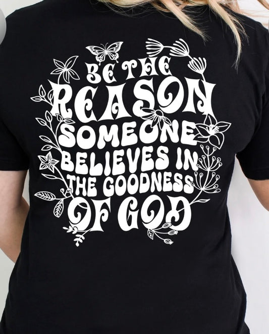 Be the reason (back of shirt) tee