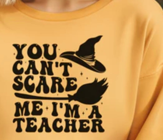 You can't scare me I'm a teacher crewneck