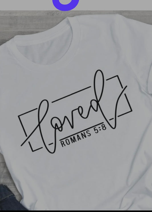 Loved Romans 5:8 tee