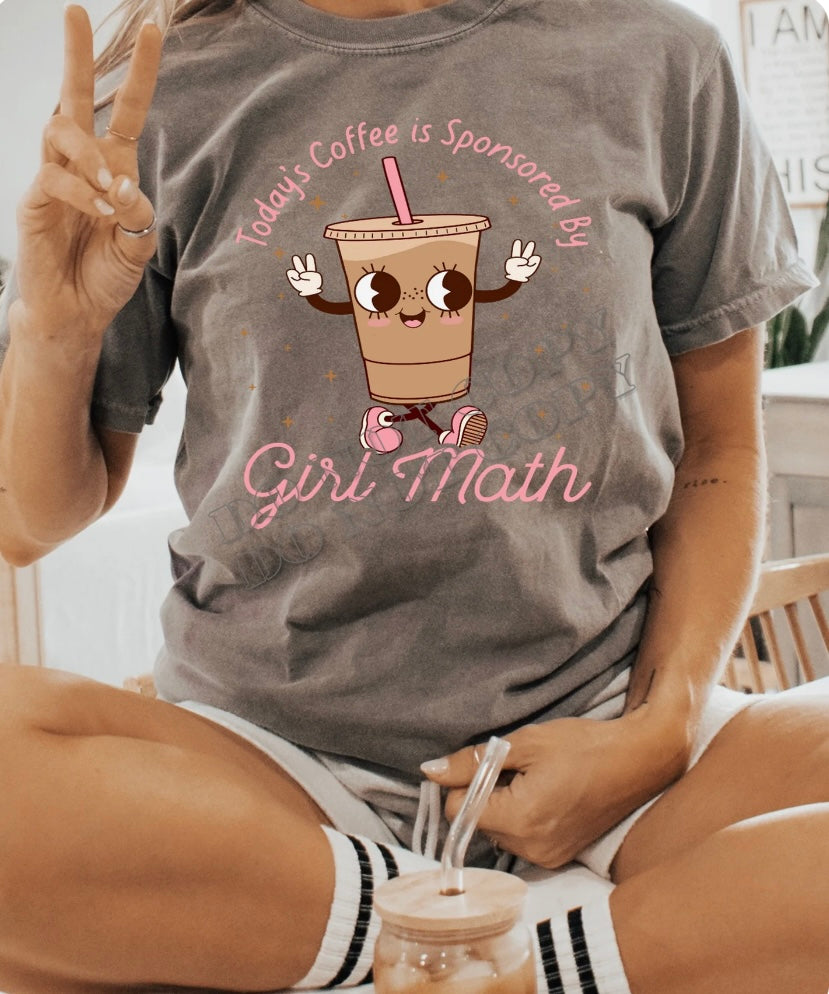 Today's coffee is sponsored by girl math tee