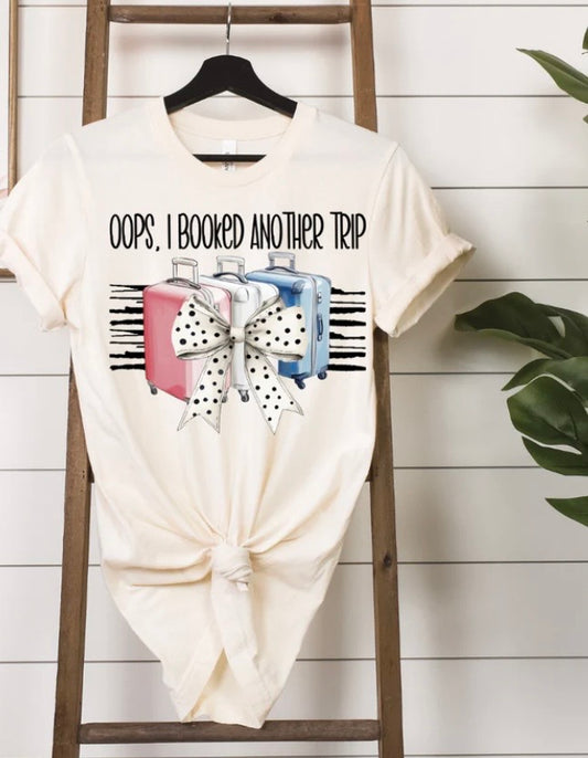 Oops I booked another trip Tee