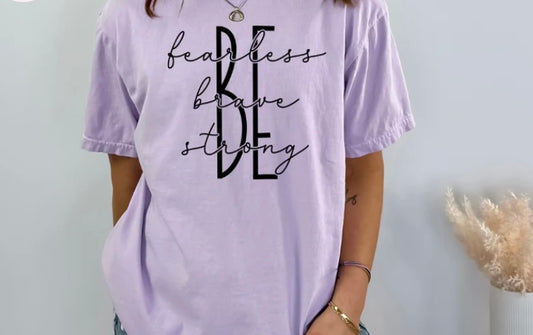 BE fearless brave strong tee