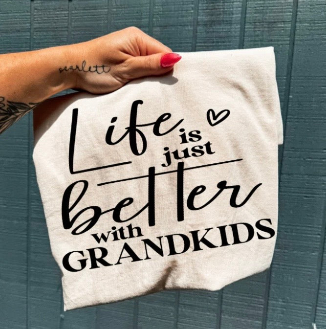 Life is better with Grandkids Tee