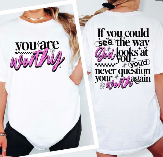 You are Worthy Tee
