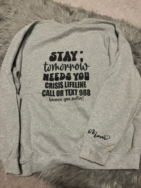 Stay tomorrow needs you crewneck