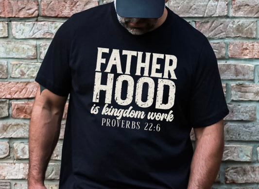 Fatherhood is Kingdom Work Tee