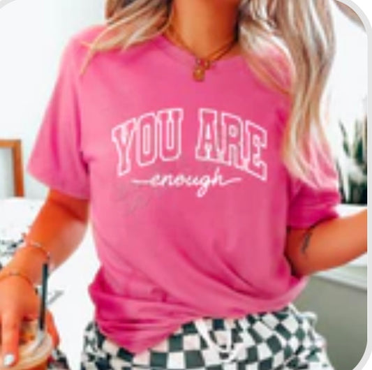 You are enough tee