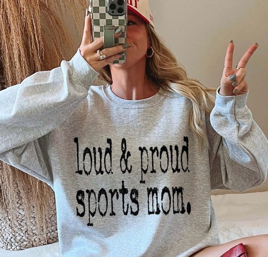 Loud and Proud Sports Mom Crewneck