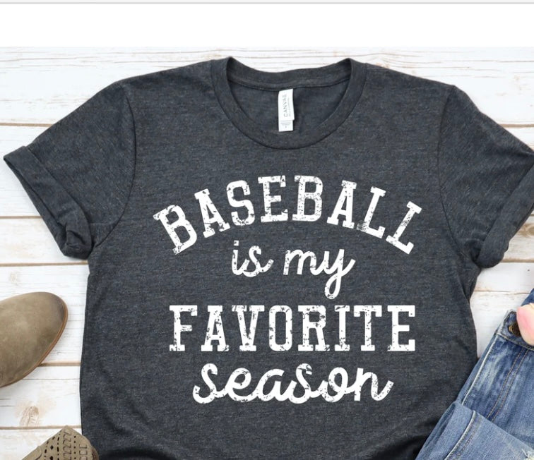 Baseball is my favorite season tee