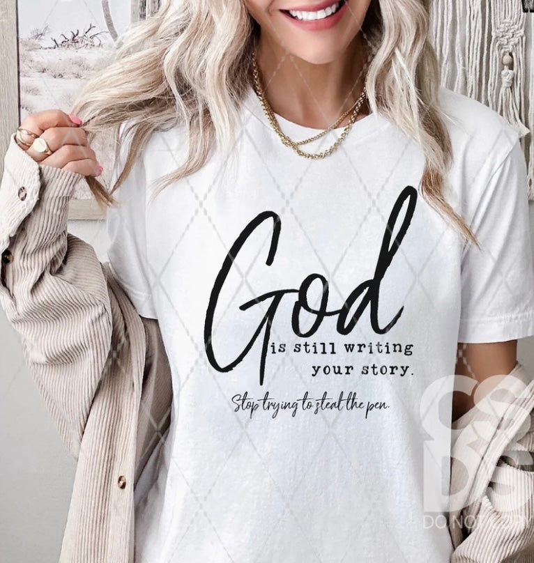 God is still writing your story tee