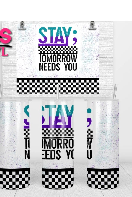 Stay: Tomorrow Needs You Skinny tumbler