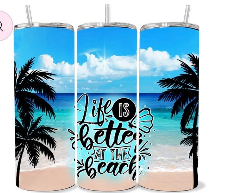 Life is better at the beach skinny tumbler