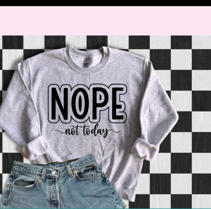 Nope Not Today Crewneck