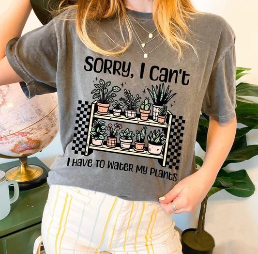 Sorry I can't I have to water my plants tee