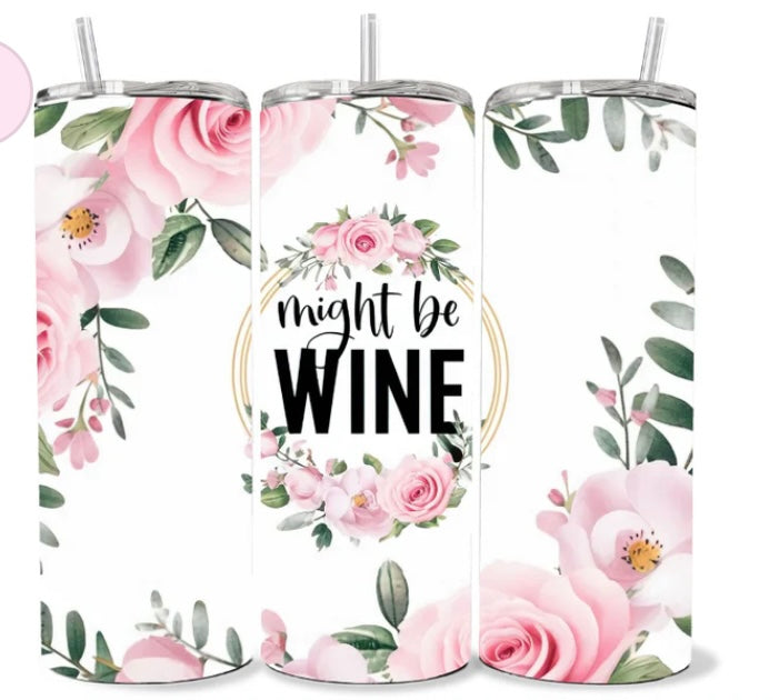 Might be wine skinny tumbler