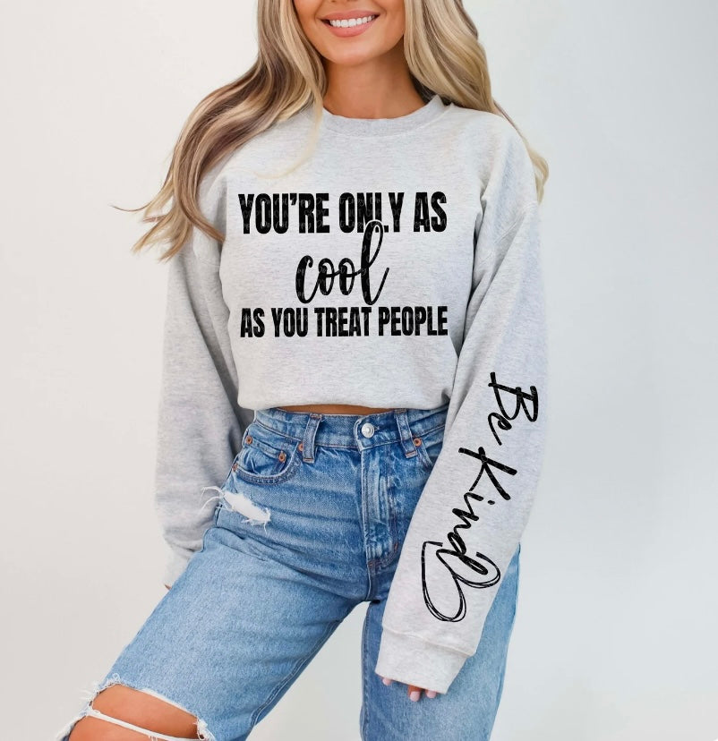 You're only as cool as you treat people Crewneck with sleeve detail