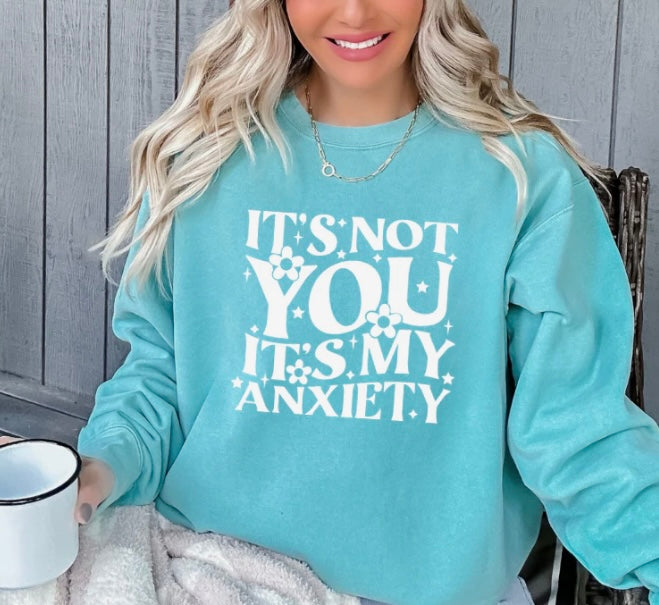 It's Not You It's My Anxiety Crewneck