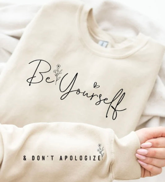 Be Yourself and Don't Apologize Crewneck with sleeve detail