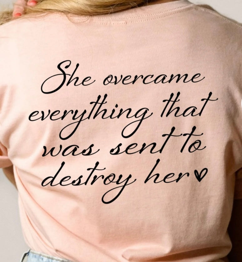 She Overcame Everything tee