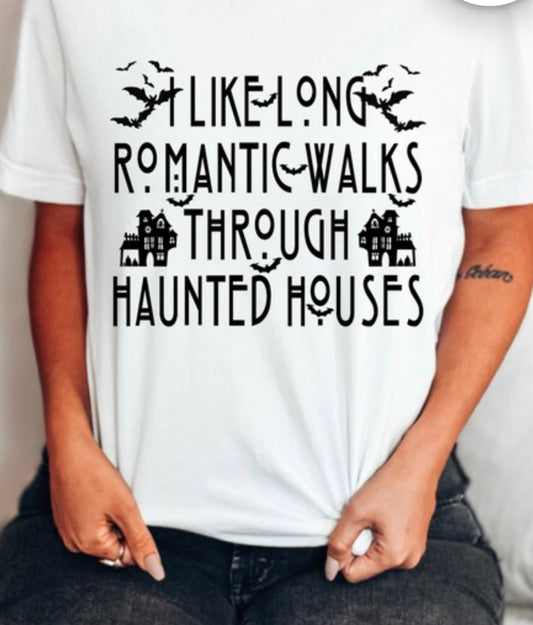 I like romantic walks through haunted house tee