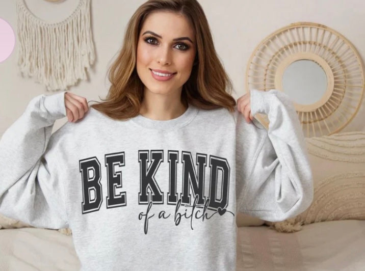 Be Kind of a Bitch crewneck