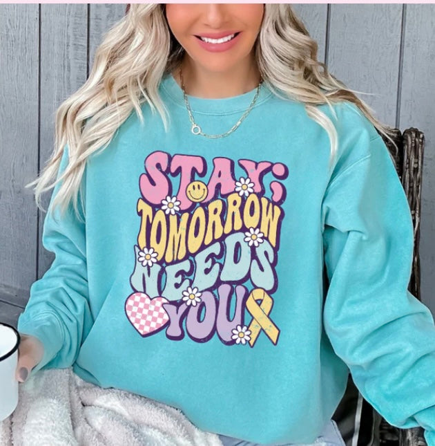 Stay; Tomorrow needs you Crewneck