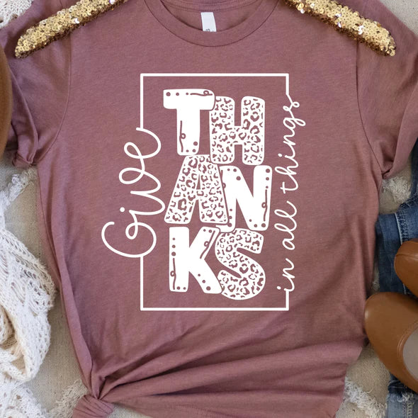 Give Thanks in all things Tee