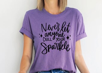 Never let anyone dull your sparkle tee