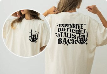 Expensive Difficult and talks back tee