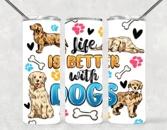 Life is Better with Dogs skinny tumbler