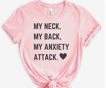 My neck, my back my anxiety attack tee