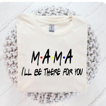 Mama I'll be there for you crew